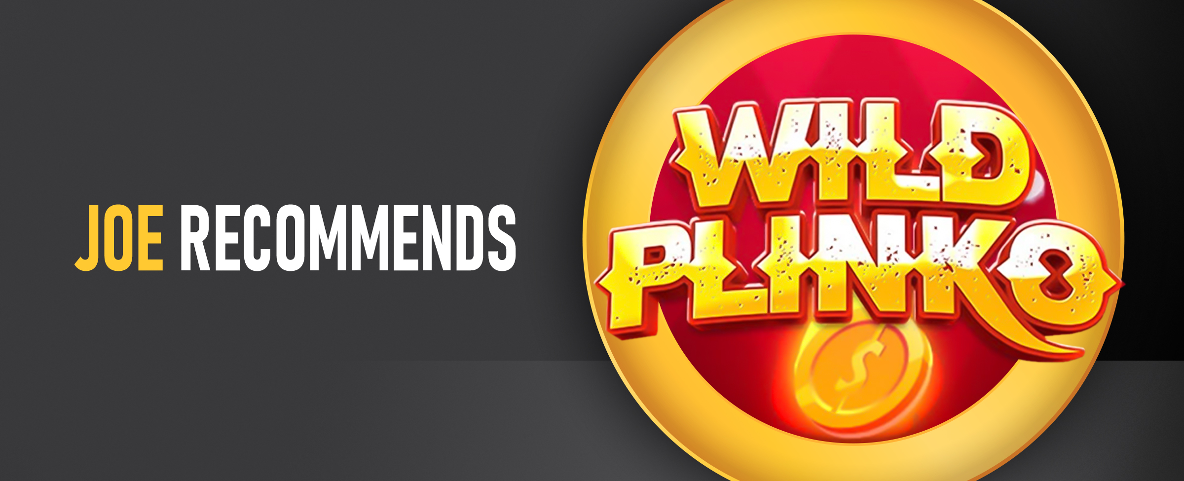 The logo for the Joe Fortune arcade game, Wild Plinko features next to the text ‘Joe Recommends’. On a two-tone dark background.